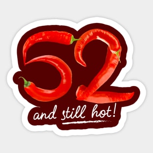 52nd Birthday Gifts - 52 Years and still Hot Sticker